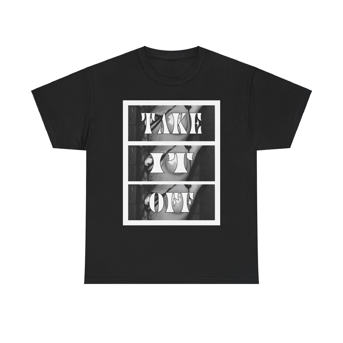 Take it Off Heavy Cotton Tee