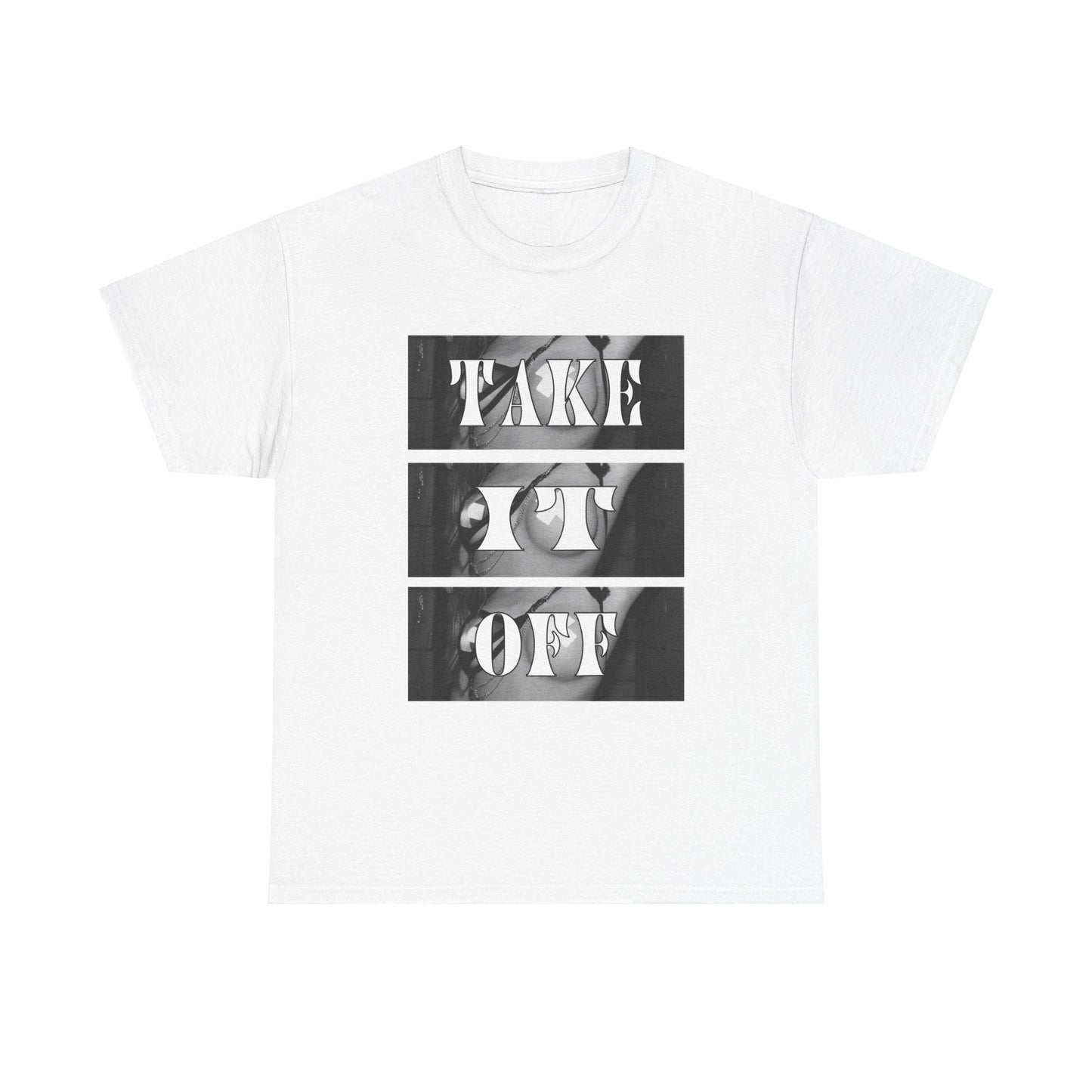 Take it Off Heavy Cotton Tee