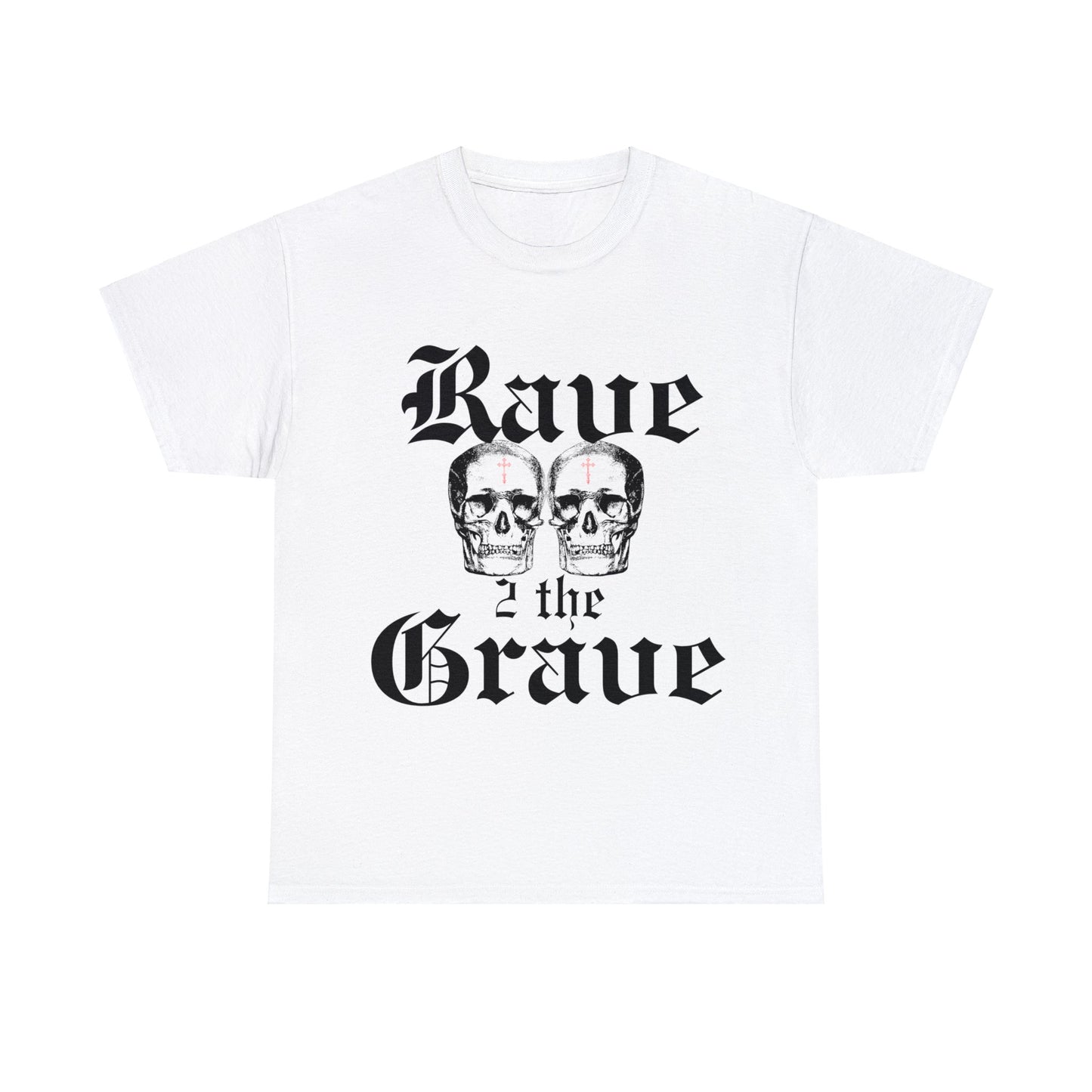 Rave 2 the Grave Cotton Tee